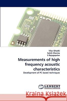 Measurements of High Frequency Acoustic Characteristics Vilas Ghodki, Satish Sharma, S Rajagopalan 9783838362410 LAP Lambert Academic Publishing
