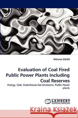 Evaluation of Coal Fired Public Power Plants Including Coal Reserves Mehmet Guler 9783838381756