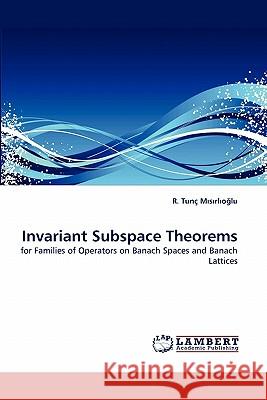 Invariant Subspace Theorems R Tun Msrlolu 9783838388298 LAP Lambert Academic Publishing