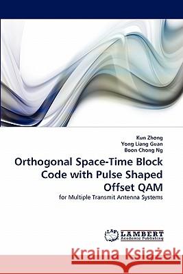 Orthogonal Space-Time Block Code with Pulse Shaped Offset QAM Zhong, Kun 9783838393452