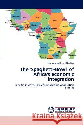 The 'Spaghetti-Bowl' of Africa's economic integration Iddrisu, Mohammed Sheriff 9783838397863 LAP Lambert Academic Publishing