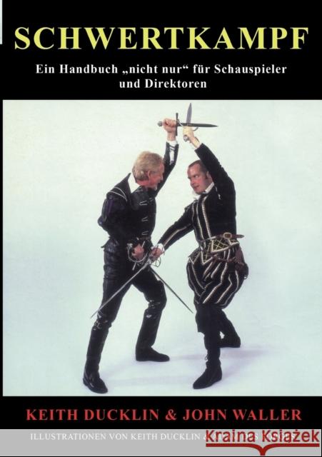 Schwertkampf: Ein Handbuch nicht nur für Schauspieler und Regisseure Waller, John 9783839105108