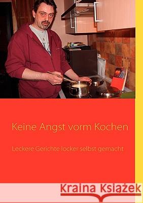 Keine Angst vorm Kochen: Leckere Gerichte locker selbst gemacht Laars Friedrich 9783839106860 Books on Demand