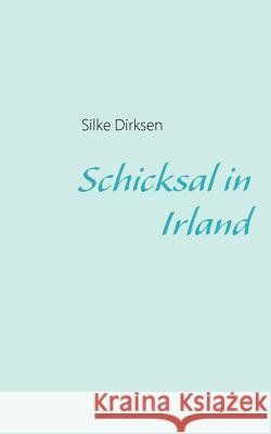 Schicksal in Irland Silke Dirksen 9783839123171