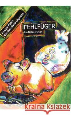 Fehlfüger: Ein Notizenroman Pöhls, Renate 9783839138168 Books on Demand