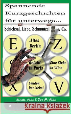 Schicksal, Liebe, Schmunzel & Co.: Spannende Kurzgeschichten für unterwegs Sültz, Renate 9783839148648