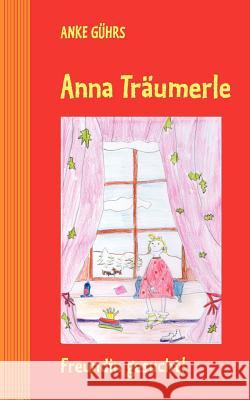 Anna Träumerle Gührs, Anke 9783839177945 Books on Demand