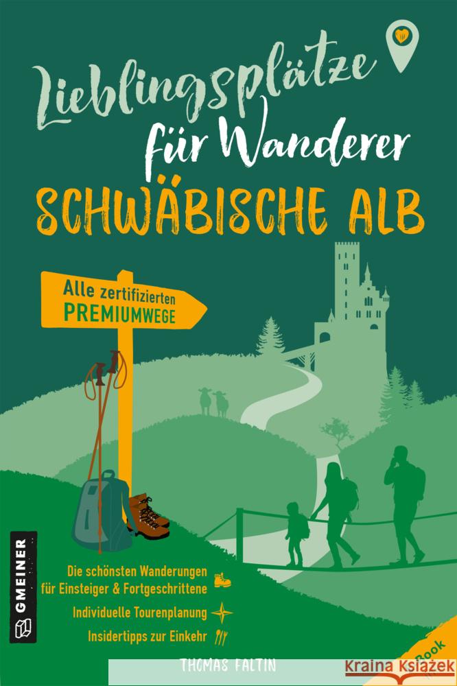 Lieblingsplätze für Wanderer - Schwäbischen Alb Faltin, Thomas 9783839203750 Gmeiner-Verlag