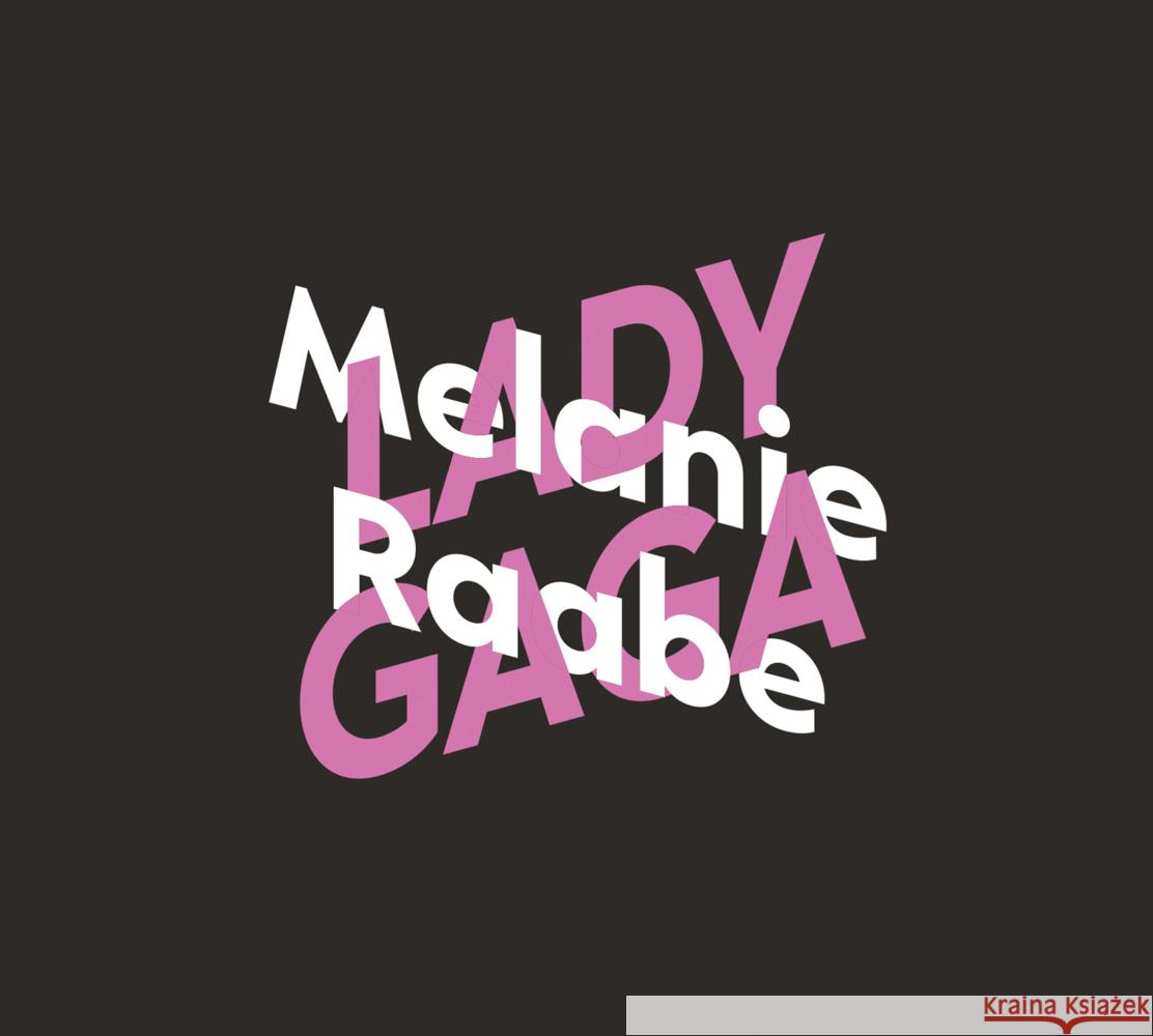 Melanie Raabe über Lady Gaga, 2 Audio-CD Raabe, Melanie 9783839818596