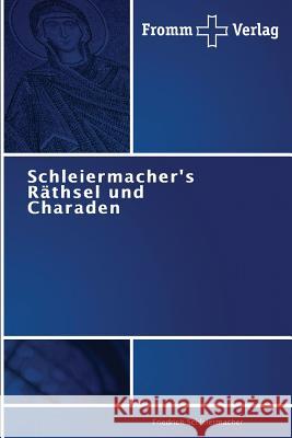 Schleiermacher's Räthsel und Charaden Schleiermacher Friedrich 9783841600691