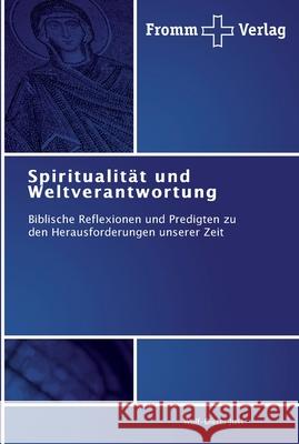 Spiritualität und Weltverantwortung Just, Wolf-Dieter 9783841603708