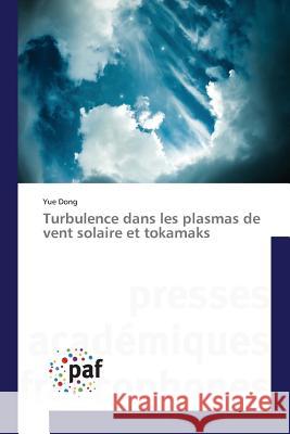 Turbulence Dans Les Plasmas de Vent Solaire Et Tokamaks Dong-Y 9783841623782