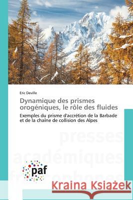 Dynamique Des Prismes Orogéniques, Le Rôle Des Fluides Deville-E 9783841626837