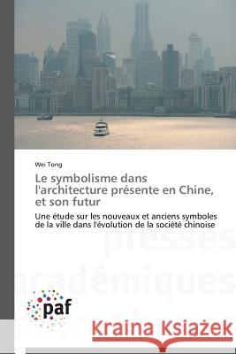 Le Symbolisme Dans l'Architecture Présente En Chine, Et Son Futur Tong-W 9783841628947
