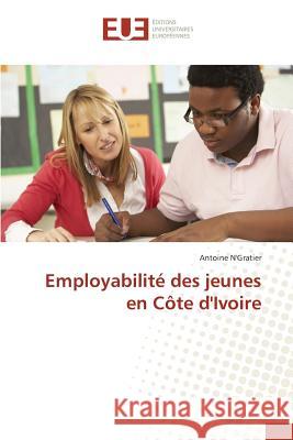 Employabilité Des Jeunes En Côte d'Ivoire N'Gratier-A 9783841661159 Editions Universitaires Europeennes