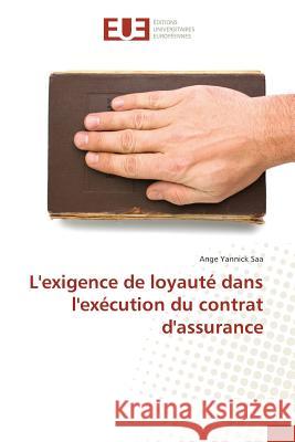 L'Exigence de Loyauté Dans l'Exécution Du Contrat d'Assurance Saa-A 9783841664969 Omniscriptum