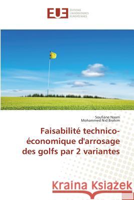 Faisabilité Technico-Économique d'Arrosage Des Golfs Par 2 Variantes Collectif 9783841668325 Editions Universitaires Europeennes