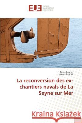 La Reconversion Des Ex-Chantiers Navals de la Seyne Sur Mer Sans Auteur 9783841672643