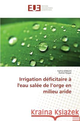 Irrigation Déficitaire À l'Eau Salée de l'Orge En Milieu Aride Sans Auteur 9783841673107 Editions Universitaires Europeennes