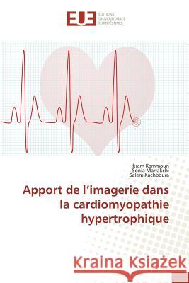 Apport de l'Imagerie Dans La Cardiomyopathie Hypertrophique Kammoun-I 9783841673374 Editions Universitaires Europeennes