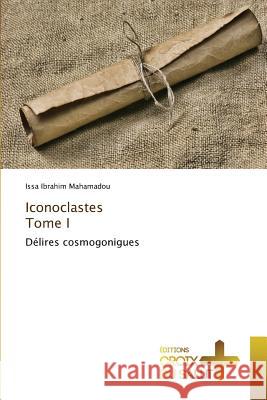 Iconoclastes Tome I Mahamadou-I 9783841699480 Ditions Croix Du Salut