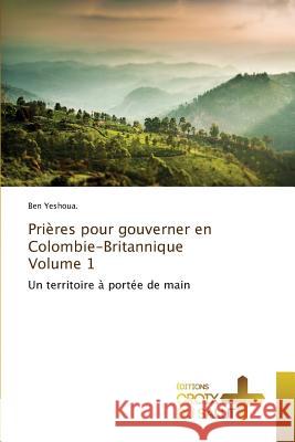 Prières Pour Gouverner En Colombie-Britannique Volume 1 Yeshoua -B 9783841699619