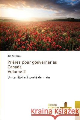 Prières Pour Gouverner Au Canada Volume 2 Yeshoua-B 9783841699732