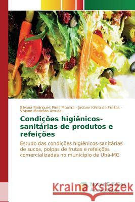 Condições higiênicos-sanitárias de produtos e refeições Rodrigues Pires Moreira Silvana 9783841701923