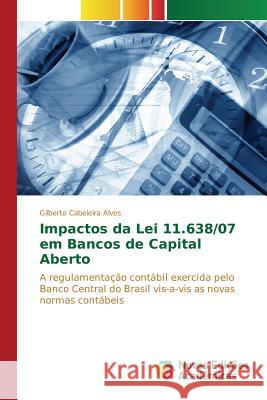 Impactos da Lei 11.638/07 em Bancos de Capital Aberto Cabeleira Alves Gilberto 9783841703392 Novas Edicoes Academicas