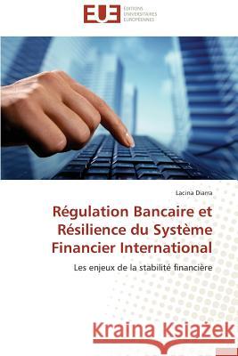 Régulation Bancaire Et Résilience Du Système Financier International Diarra-L 9783841730510