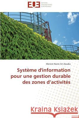 Système d'Information Pour Une Gestion Durable Des Zones D Activités Ait-Aoudia-M 9783841733627 Editions Universitaires Europeennes