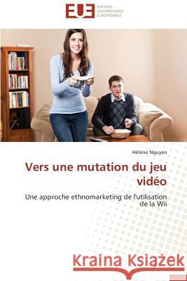 Vers Une Mutation Du Jeu Vidéo Nguyen-H 9783841738158