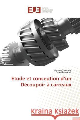 Etude Et Conception D Un Découpoir À Carreaux Collectif 9783841747167 Editions Universitaires Europeennes