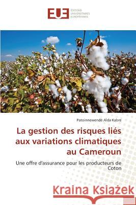 La Gestion Des Risques Liés Aux Variations Climatiques Au Cameroun Kabre-P 9783841749147 Editions Universitaires Europeennes