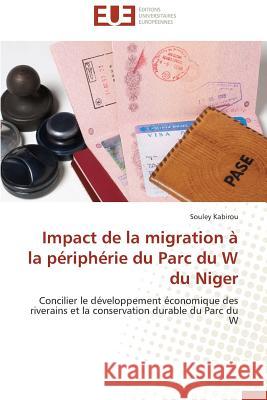 Impact de la Migration À La Périphérie Du Parc Du W Du Niger Kabirou-S 9783841783431 Editions Universitaires Europeennes