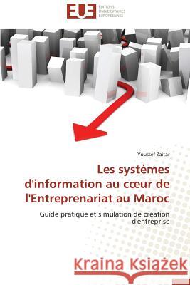 Les Systèmes d'Information Au C Ur de l'Entreprenariat Au Maroc Zaitar-Y 9783841786333 Editions Universitaires Europeennes