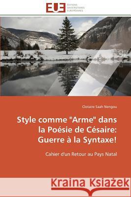 Style comme arme dans la poésie de césaire: guerre à la syntaxe! Nengou-C 9783841786975 Editions Universitaires Europeennes