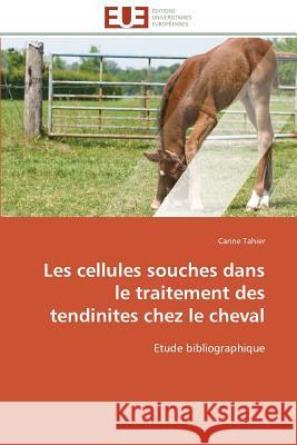 Les cellules souches dans le traitement des tendinites chez le cheval Tahier-C 9783841788597 Editions Universitaires Europeennes