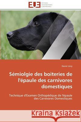 Sémiolgie Des Boiteries de l'Épaule Des Carnivores Domestiques Levy-X 9783841792587