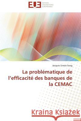 La Problématique de L Efficacité Des Banques de la Cemac Song-J 9783841793560