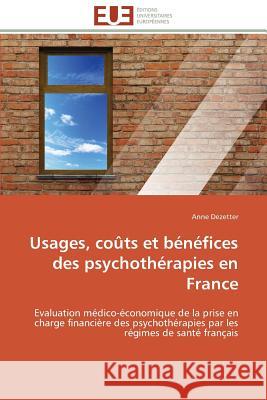 Usages, Coûts Et Bénéfices Des Psychothérapies En France Dezetter-A 9783841794925 Editions Universitaires Europeennes