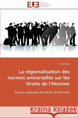 La régionalisation des normes universelles sur les droits de l homme Diop-G 9783841794994 Editions Universitaires Europeennes