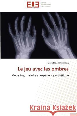 Le Jeu Avec Les Ombres Zimmermann-M 9783841795021 Editions Universitaires Europeennes