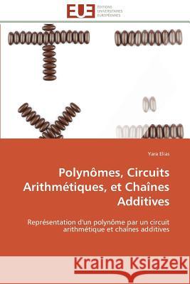 Polynômes, circuits arithmétiques, et chaînes additives Elias-Y 9783841795380