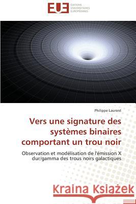 Vers Une Signature Des Systèmes Binaires Comportant Un Trou Noir Laurent-P 9783841797209