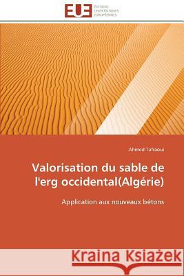Valorisation Du Sable de l'Erg Occidental(algérie) Tafraoui-A 9783841797605 Editions Universitaires Europeennes