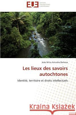 Les Lieux Des Savoirs Autochtones Barbosa-J 9783841798114
