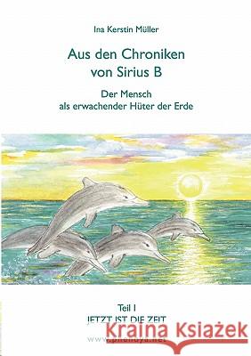Aus den Chroniken von Sirius B: Der Mensch als erwachender Hüter der Erde Müller, Ina Kerstin 9783842307124 Books on Demand