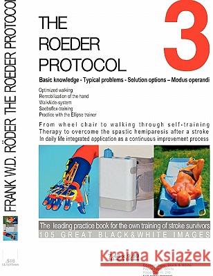 THE ROEDER PROTOCOL 3 - Basic knowledge - Typical problems - Solution options - Modus operandi - Optimized walking - Remobilization of the hand - PB-B Röder, Frank W. D. 9783842350496 Books on Demand