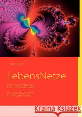 LebensNetze: Motive und Wirkungen menschlichen Handelns Pötter, Carsten 9783842351394 Books on Demand